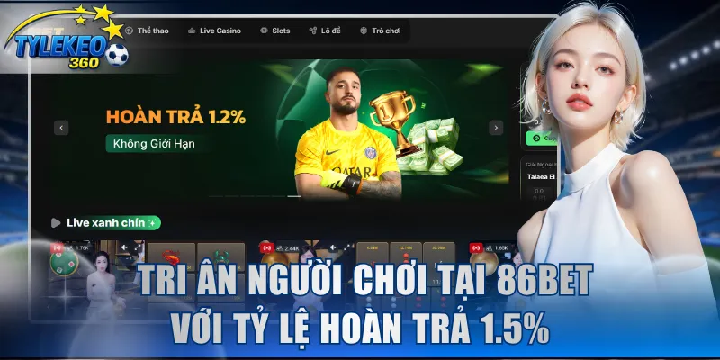  Tri ân người chơi tại 86BET với tỷ lệ hoàn trả 1.5%