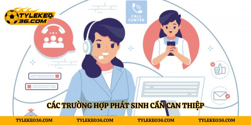 Các trường hợp phát sinh cần can thiệp