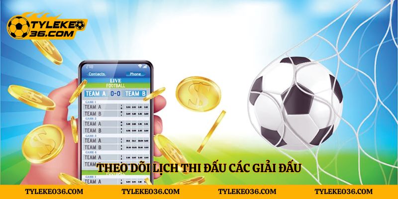 Theo dõi lịch thi đấu các giải đấu